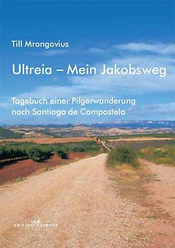 Ultreia - Mein Jakobsweg
