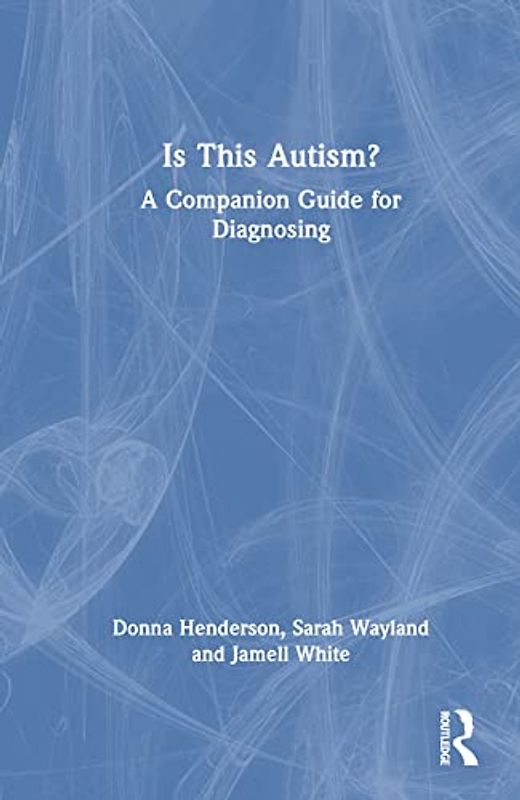 Is This Autism?: A Companion Guide for Diagnosing