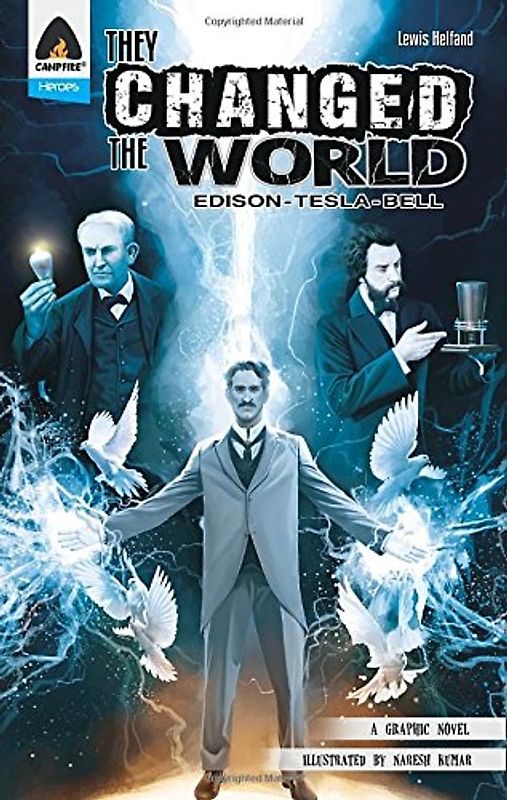 They Changed the World: Bell, Edison and Tesla (Campfire Graphic Novels) - Helfand, Lewis