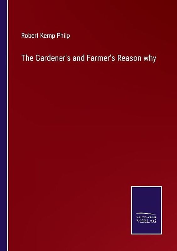 The Gardener's and Farmer's Reason why