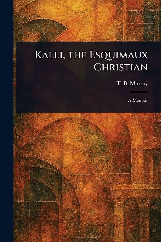 Kalli, the Esquimaux Christian