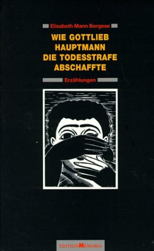 Wie Gottlieb Hauptmann die Todesstrafe abschaffte. Erzählungen