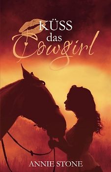 Küss das Cowgirl (Cowboys, Band 2)