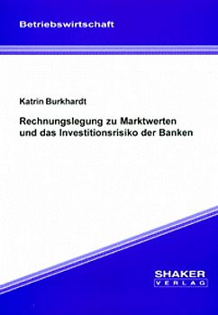 Rechnungslegung zu Marktwerten und das Investitionsrisiko der Banken
