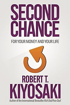Second Chance: For Your Money, Your Life and Our World - Kiyosaki, Robert T.