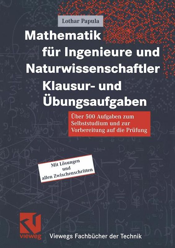 Mathematik für Ingenieure und Naturwissenschaftler Klausur- und Übungsaufgaben