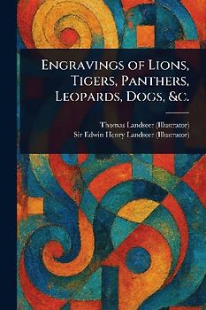 Engravings of Lions, Tigers, Panthers, Leopards, Dogs, &c.