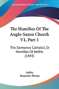 The Homilies Of The Anglo-Saxon Church V1, Part 1