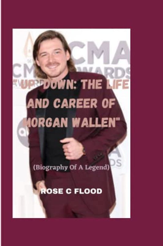 "UP DOWN: THE LIFE AND CAREER OF MORGAN WALLEN": (Biography Of A Legend)