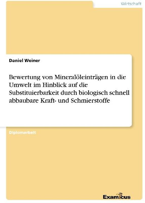 Bewertung von Mineralöleinträgen in die Umwelt im Hinblick auf die Substituierbarkeit durch biologisch schnell abbaubare Kraft- und Schmierstoffe