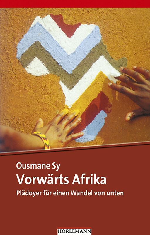 Vorwärts Afrika. Plädoyer für einen Wandel von unten