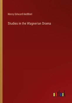 Studies in the Wagnerian Drama