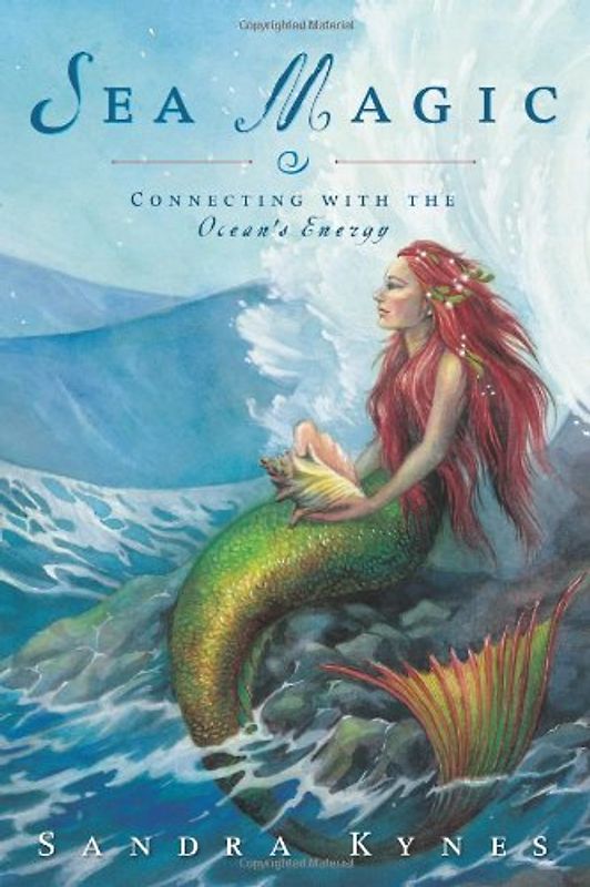 Sea Magic: Connecting with the Ocean's Energy - Kynes, Sandra