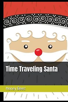 Time Traveling Santa (Honey's Short Stories for Kids and People, Band 23)