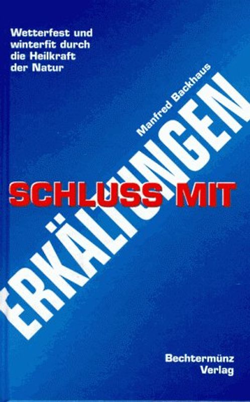 Schluss mit Erkältungen. Wetterfest und winterfit durch die Heilkraft der Natur