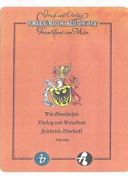 Die Geschichte von Verlag und Druckerei Friedrich Bischoff