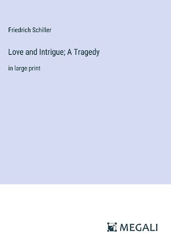 Love and Intrigue; A Tragedy