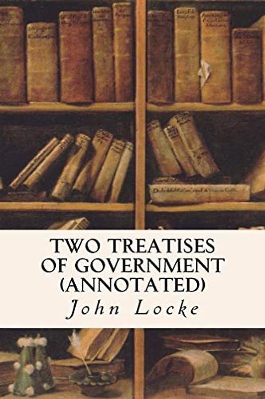 Two Treatises of Government (annotated)