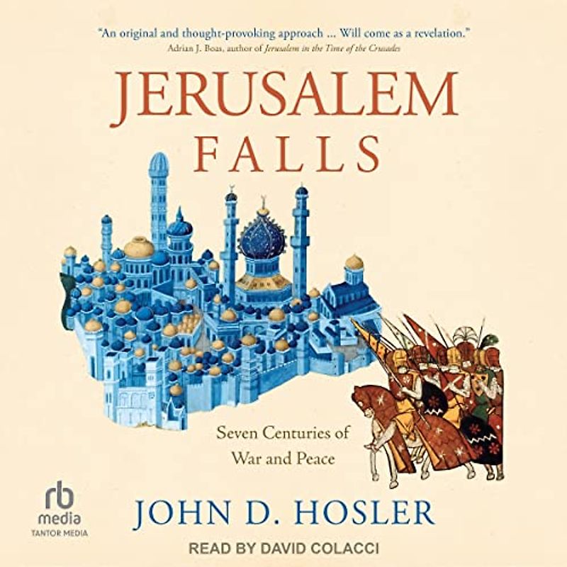 Jerusalem Falls: Seven Centuries of War and Peace