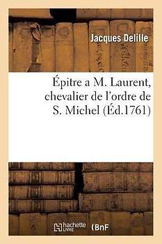 Épitre a M. Laurent, Chevalier de l'Ordre de S. Michel