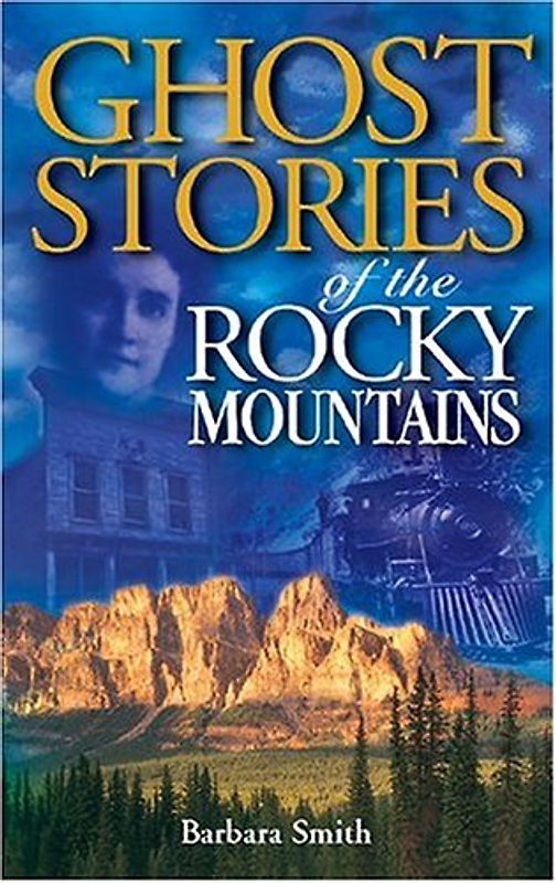 Ghost Stories of the Rocky Mountains (Ghost Stories (Lone Pine)) - Helgason, Gail