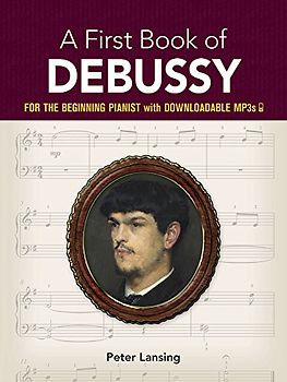 A First Book Of Debussy -For The Beginning Pianist- (Book & Download MP3): Sammelband, Download für Klavier: For the Beginning Pianist with ... (Dover Classical Piano Music for Beginners)