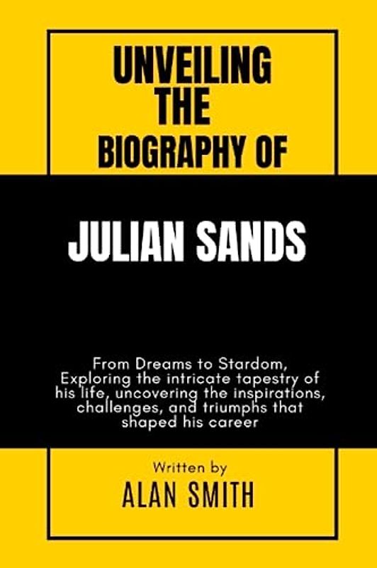 UNVEILING THE BIOGRAPHY OF JULIAN SANDS: From Dreams to Stardom, Exploring the intricate tapestry of his life, uncovering the inspirations, challenges, and triumphs that shaped his career