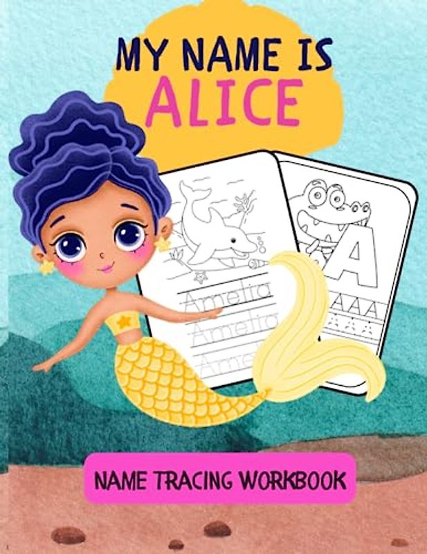 MY NAME IS ALICE | NAME TRACING WORKBOOK | PERSONALIZED LEARN TO WRITE MY NAME