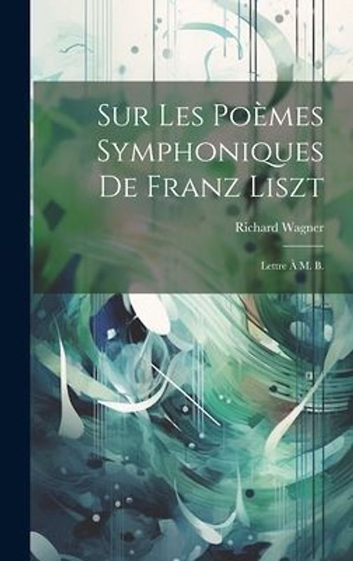 Sur les poèmes symphoniques de Franz Liszt