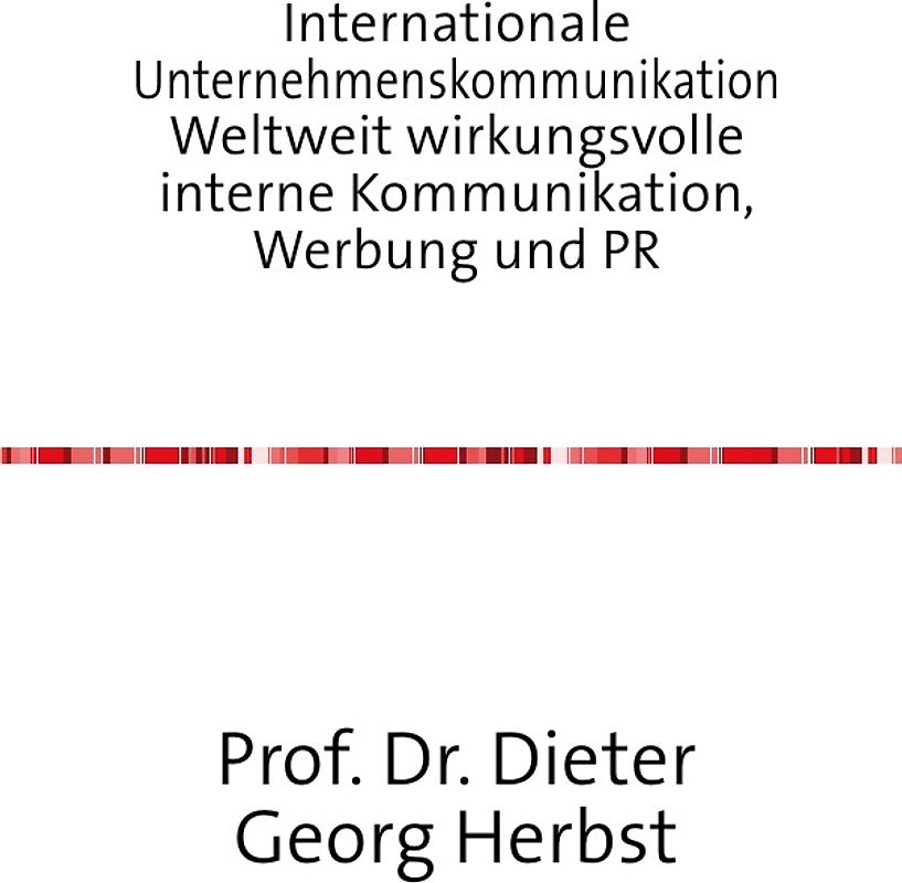 Internationale Unternehmenskommunikation Weltweit wirkungsvolle interne Kommunikation, Werbung und PR