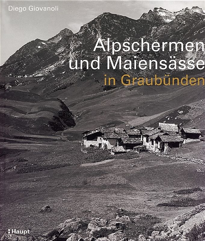 Alpschermen und Maiensässe in Graubünden