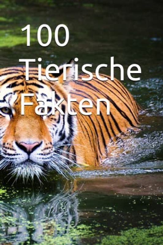 100 Spannende Fakten über Tiere