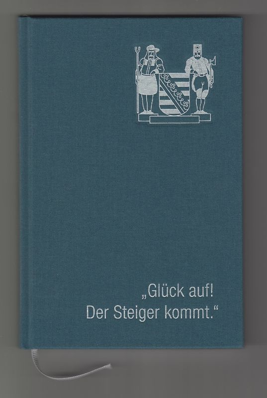 "Glück auf! Der Steiger kommt."
