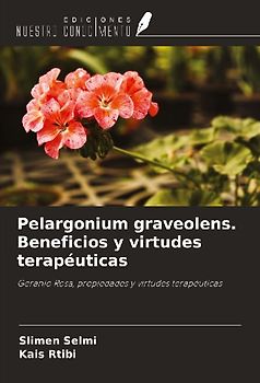 Pelargonium graveolens. Beneficios y virtudes terapéuticas