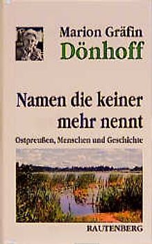 Namen die keiner mehr nennt. Ostpreussen - Menschen und Geschichte