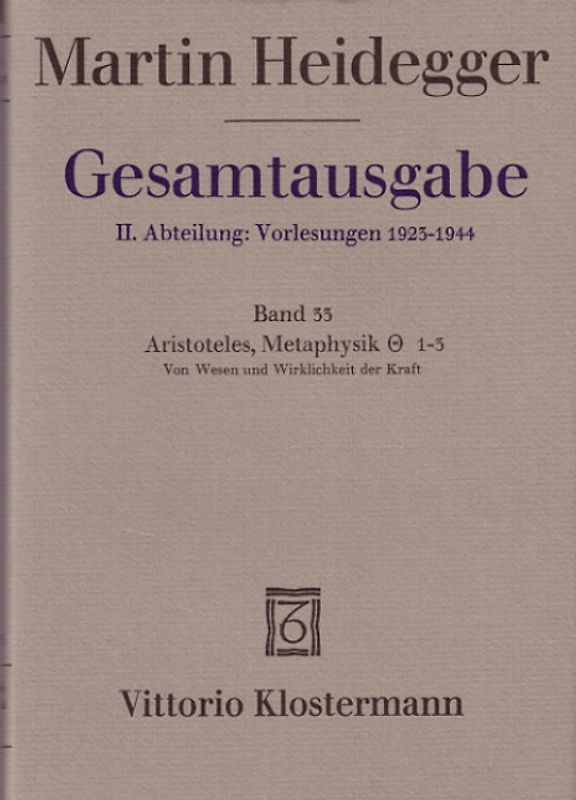 Aristoteles: Metaphysik IX, 1-3. Vom Wesen und Wirklichkeit der Kraft (Sommersemester 1931)