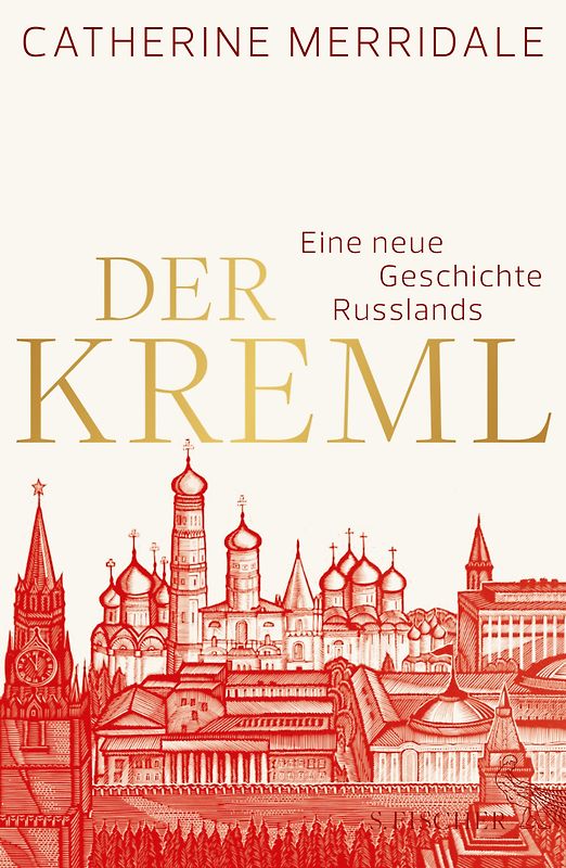 Der Kreml. Eine neue Geschichte Russlands