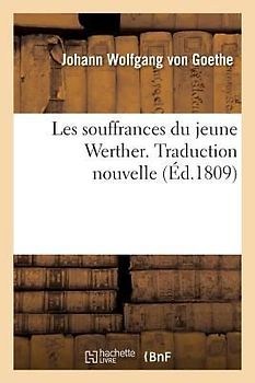 Les Souffrances Du Jeune Werther. Traduction Nouvelle