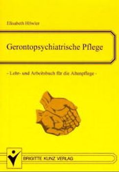 Gerontopsychiatrische Pflege. Lehr- und Arbeitsbuch für die Altenpflege