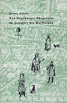 Das Augsburger Bürgertum im Zeitalter der Aufklärung