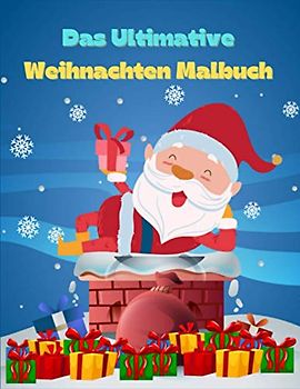 Das Ultimative Weihnachten Malbuch: 50 süße Seiten zum Ausmalen mit Weihnachtsmann, Rentier, Schneemann, Strümpfen & mehr! (Kinder Weihnachten Malbücher)