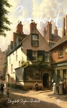 CRANFORD: A Charming Tale of Rural English Life in Cranford | (annotated)