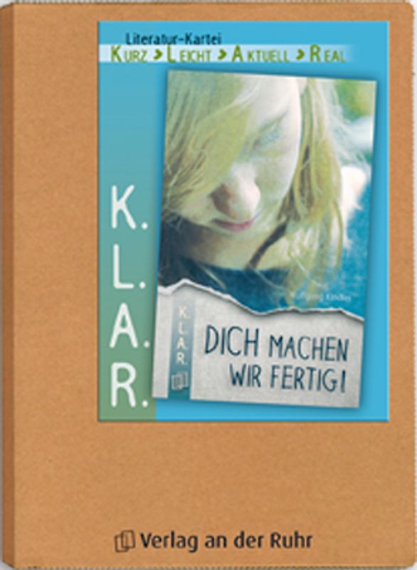 K.L.A.R. - Literatur-Kartei: Dich machen wir fertig!