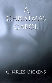 A Christmas Carol: A Ghost Story of Christmas (Annotated)