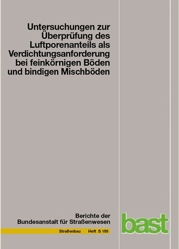 Untersuchungen zur Überprüfung des Luftporenanteils als Verdichtungsanforderung bei feinkörnigen Böden und bindigen Mischböden