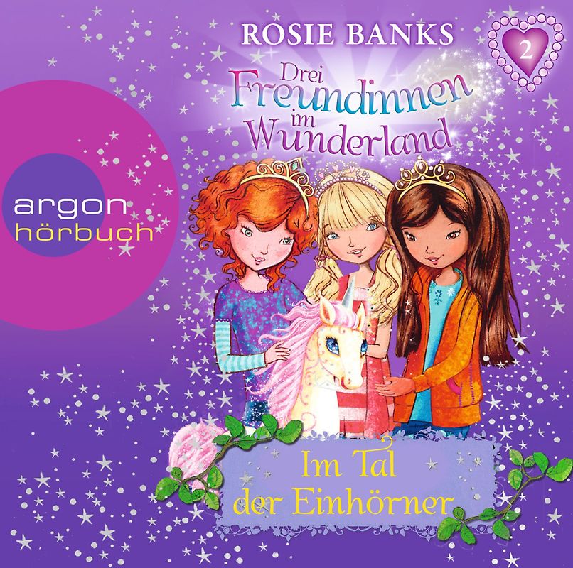 Drei Freundinnen im Wunderland 02: Im Tal der Einhörner
