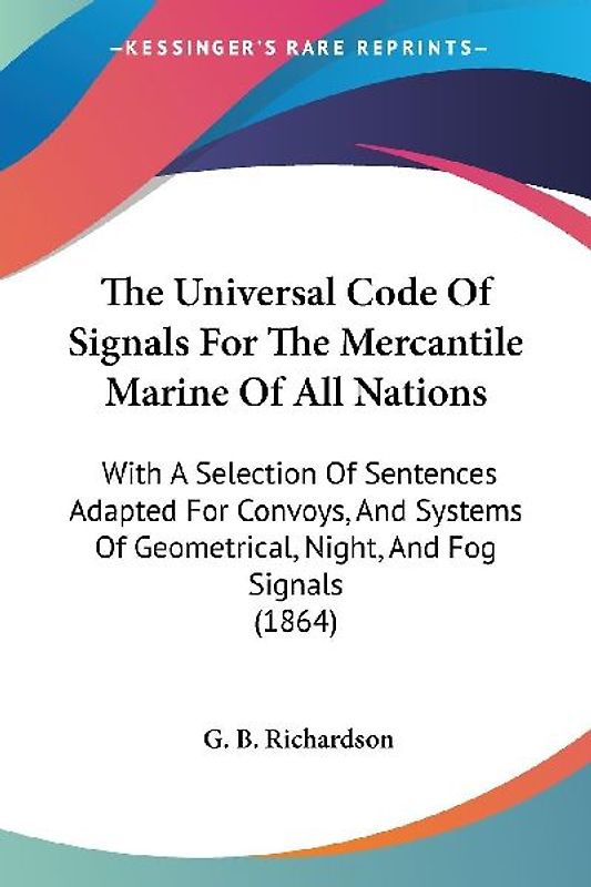 The Universal Code Of Signals For The Mercantile Marine Of All Nations