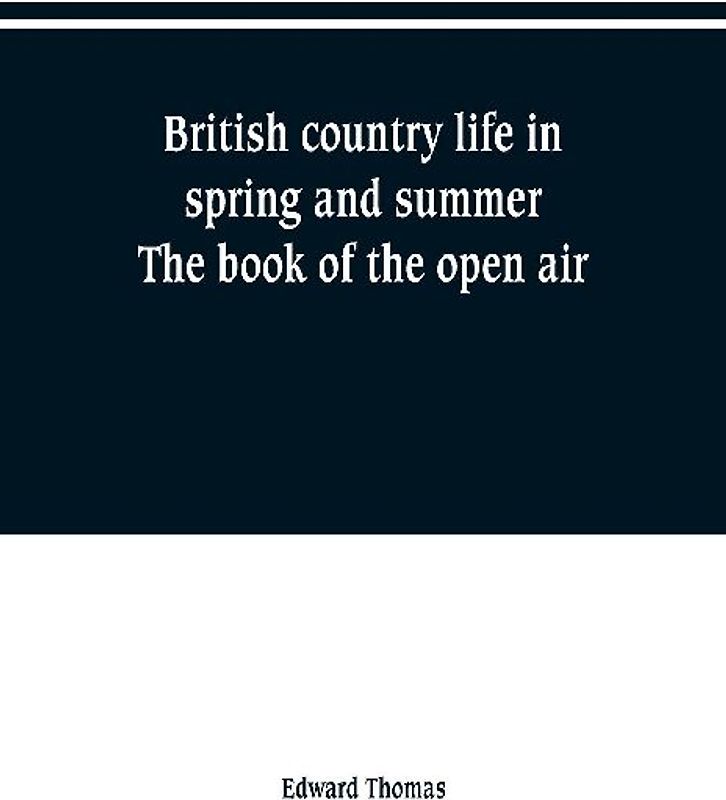British country life in spring and summer; the book of the open air