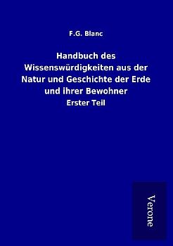 Handbuch des Wissenswürdigkeiten aus der Natur und Geschichte der Erde und ihrer Bewohner