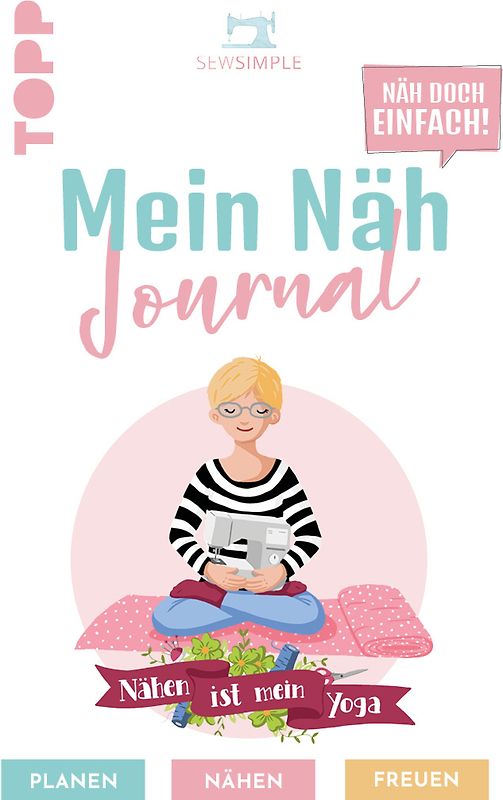 Näh doch einfach - Mein Näh Journal von SewSimple